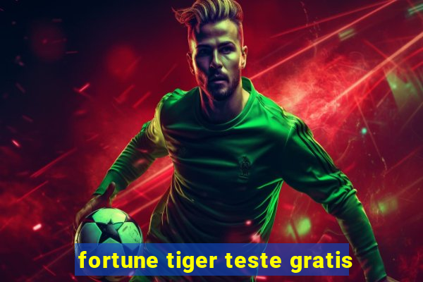fortune tiger teste gratis